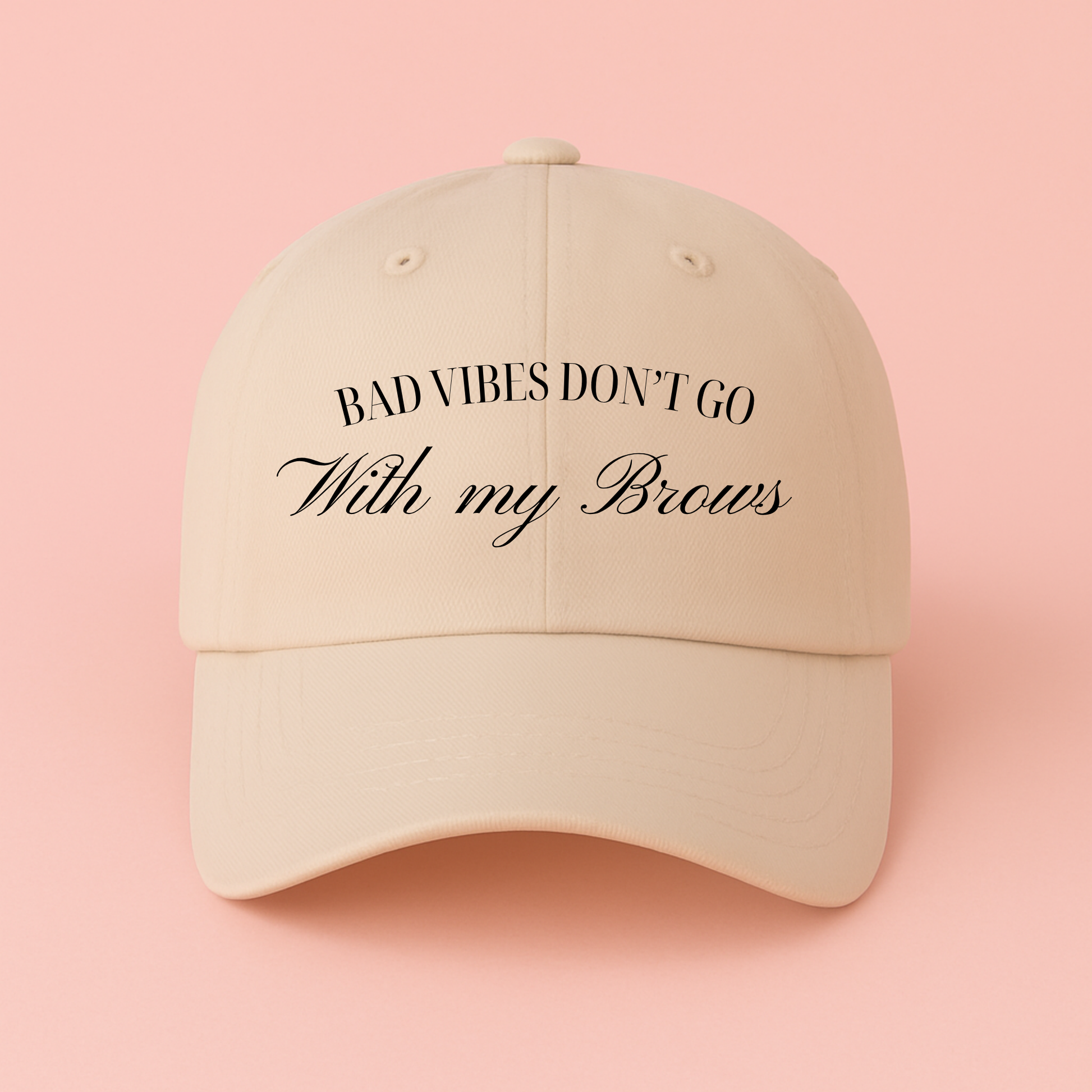 Bad Vibes Don’t Go With My Brows Hat