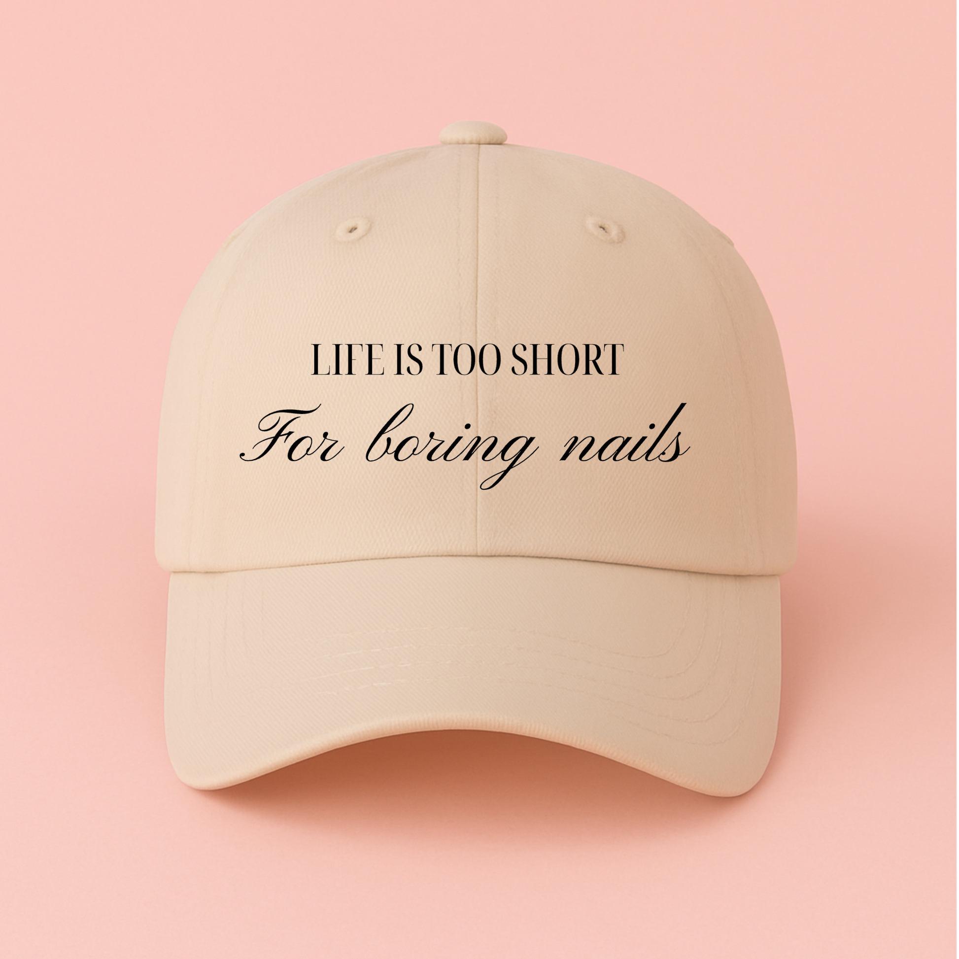 Life Is Too Short for Boring Nails Hat