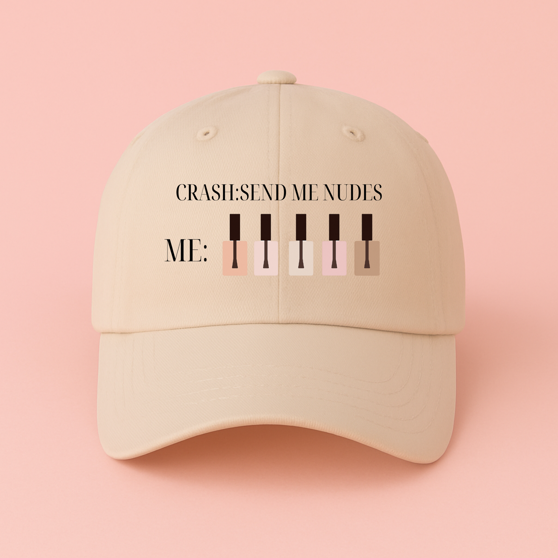 Send Me Nudes (Nail Polish Hat)