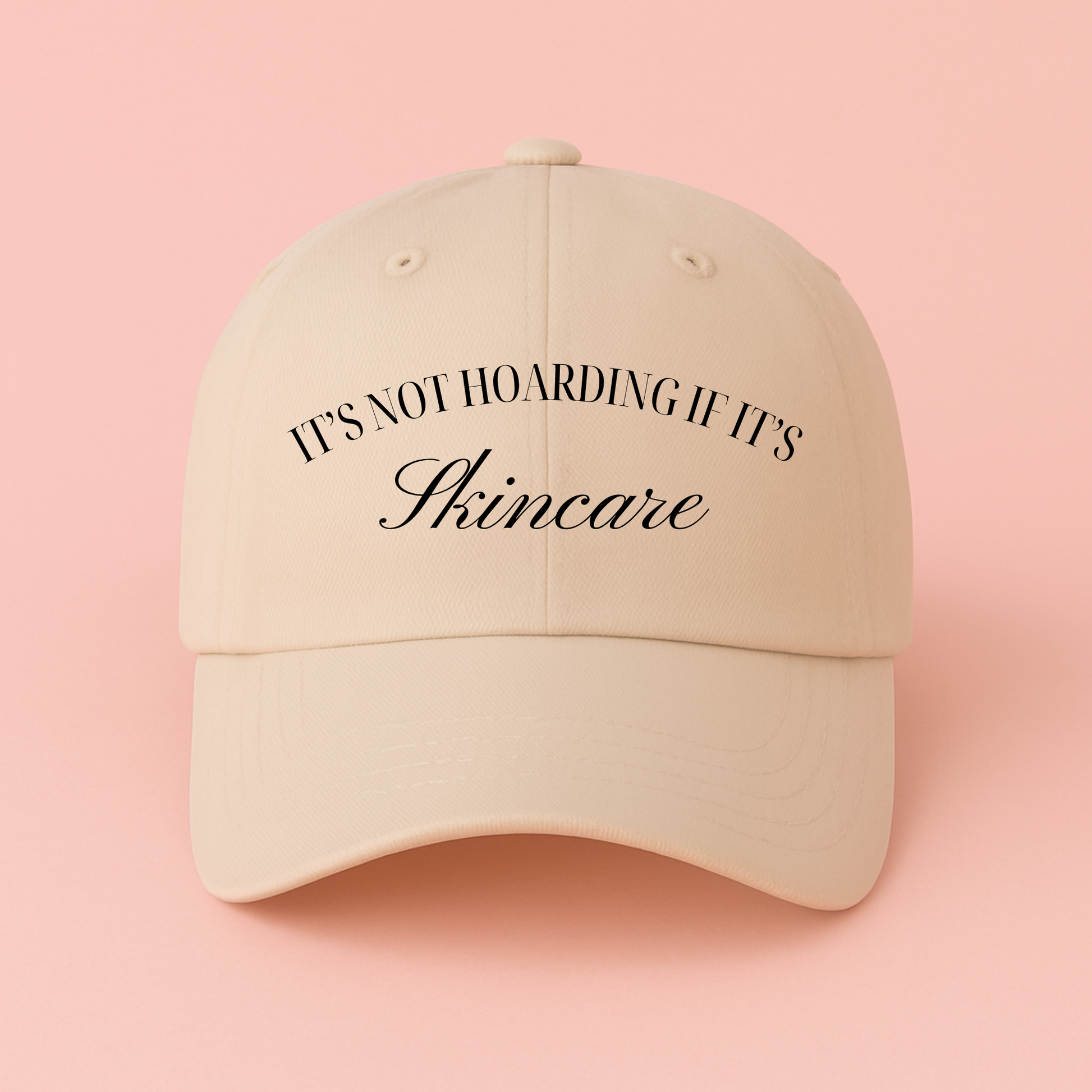 It's Not Hoarding If It's Skincare Hat